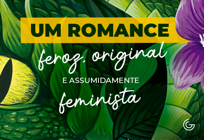 Um romance feroz, original e assumidamente feminista